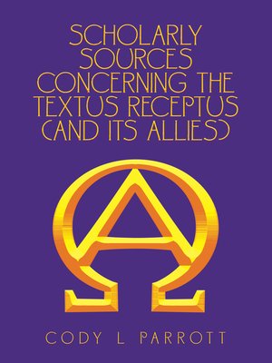 cover image of Scholarly Sources Concerning the  Textus Receptus  (And Its Allies)
